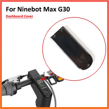 Сменная Крышка Экрана Приборной панели Ninebot Max G30 Для Ninebot Max G30LP Комплекты Для Ремонта Самокатов Пластиковый Экран Bluetooth Крышка