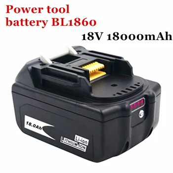 Аккумулятор электроинструмента BL1860 Аккумуляторная Батарея 18V 18000mAh Литий-ионная для Makita 18v Аккумулятор BL1840 BL1850 BL1830 Зарядное Устройство