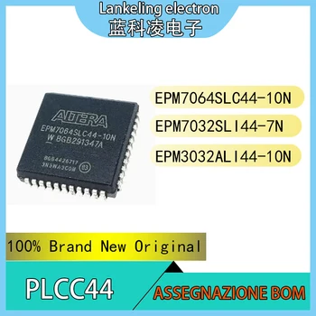 EPM7064SLC44-10N EPM7032SLI44-7N EPM3032ALI44-10N 100% Абсолютно Новая Оригинальная интегральная схема PLCC44